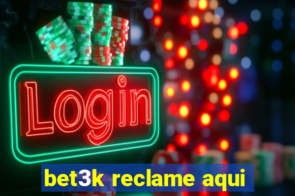 bet3k reclame aqui